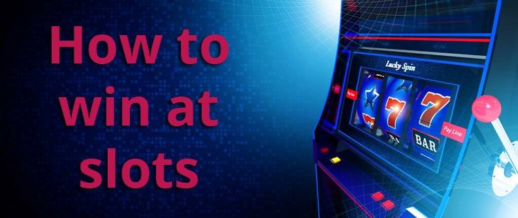 How to Win at Slots: Tips and Strategies